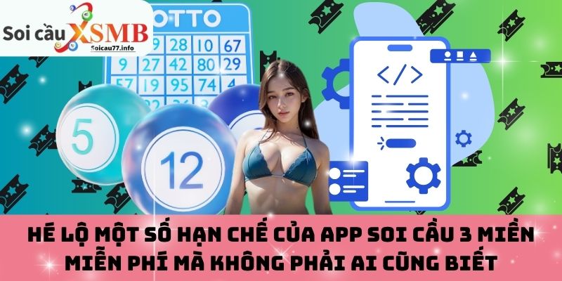 Hạn chế của app soi cầu 3 miền miễn phí mà bạn nên biết