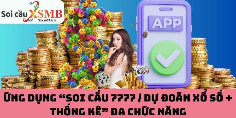 Ứng dụng “Soi cầu 7777 / Dự đoán xổ số + thống kê” đa chức năng
