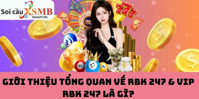 Giới thiệu RBK 247 & VIP RBK 247 là gì?
