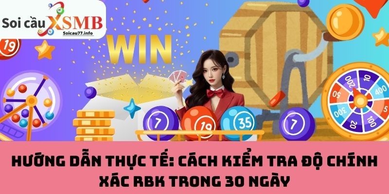 Cách kiểm tra độ chính xác RBK trong 30 ngày