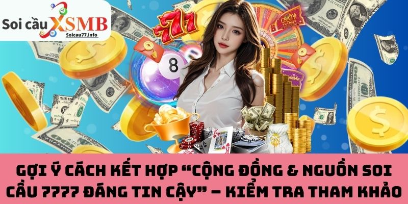 Gợi ý cách kết hợp “cộng đồng & nguồn soi cầu 7777 đáng tin cậy” – Kiểm tra tham khảo