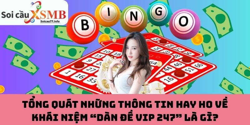 Tổng quát những thông tin hay ho về khái niệm “Dàn đề VIP 247” là gì?