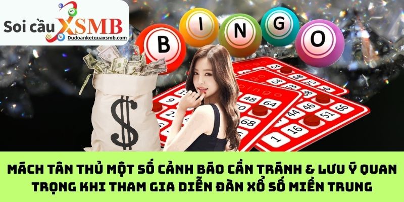Mách Tân Thủ Một Số Cảnh Báo Cần Tránh & Lưu Ý Quan Trọng Khi Tham Gia Diễn Đàn Xổ Số Miền Trung