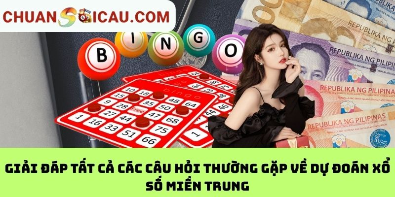 Giải đáp tất cả các câu hỏi thường gặp về Dự đoán Xổ số Miền Trung