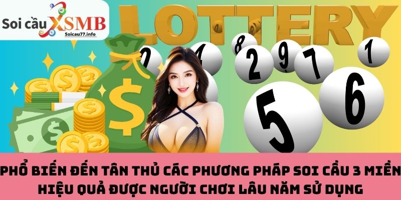 Phương pháp soi cầu 3 miền hiệu quả được người chơi lâu năm sử dụng
