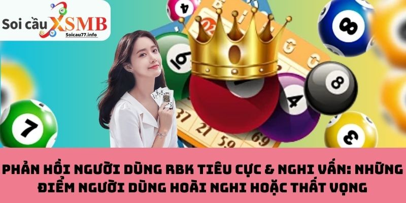 Phản hồi tiêu cực & nghi vấn: Những điểm người dùng hoài nghi hoặc thất vọng