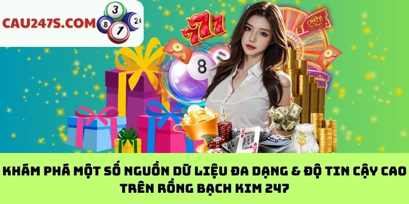 Khám Phá Một Số Nguồn Dữ Liệu Đa Dạng & Độ Tin Cậy Cao Trên Rồng Bạch Kim 247