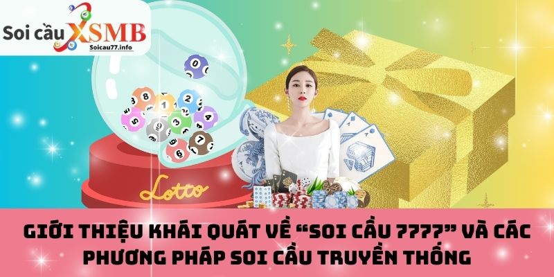 Giới thiệu khái quát về “Soi cầu 7777” và các phương pháp soi cầu truyền thống