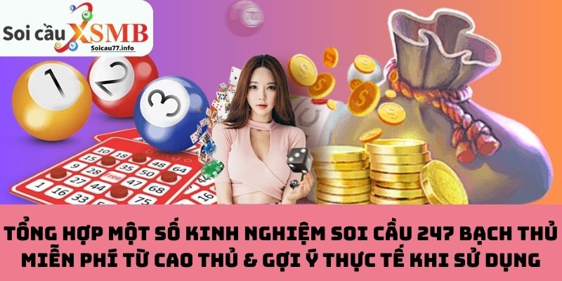 Tổng hợp một số kinh nghiệm soi cầu 247 bạch thủ miễn phí từ cao thủ & gợi ý thực tế khi sử dụng