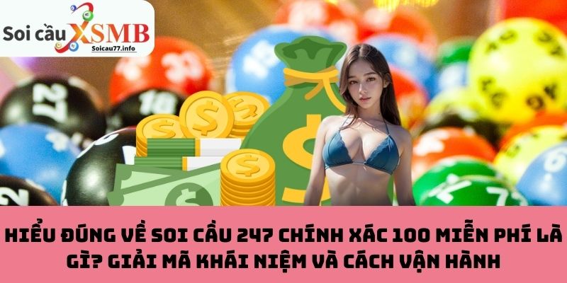 Soi Cầu 247 chính xác 100 miễn phí là gì?