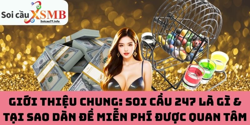 Soi Cầu 247 là gì & tại sao dàn đề miễn phí được quan tâm