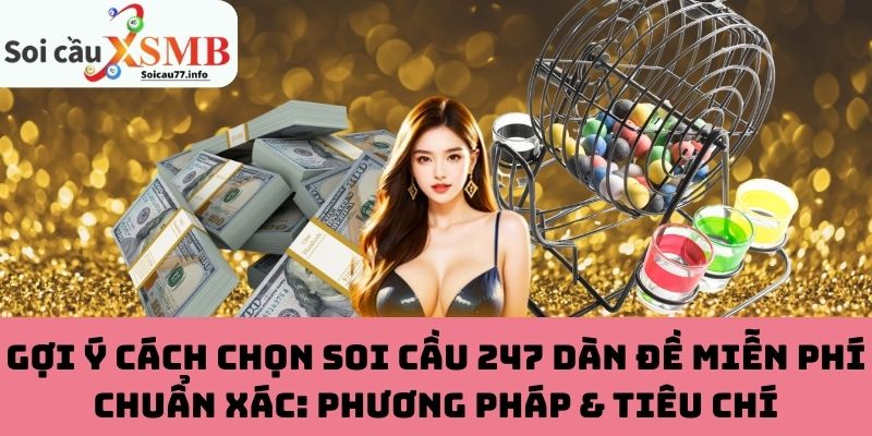 Cách chọn soi cầu 247 dàn đề miễn phí chuẩn xác