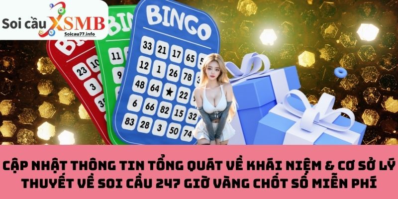 Khái Niệm & Cơ Sở Lý Thuyết Về Soi Cầu 247 Giờ Vàng Chốt Số Miễn Phí