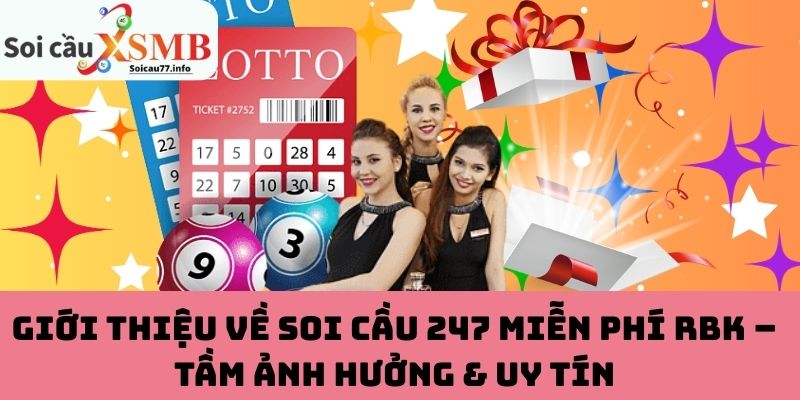 Tầm ảnh hưởng & uy tín của soi cầu 247 miễn phí RBK