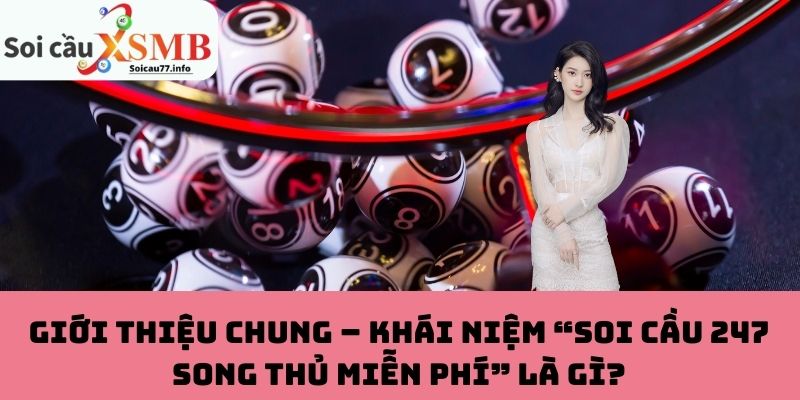 Giới Thiệu Chung – Khái Niệm “Soi Cầu 247 Song Thủ Miễn Phí” Là Gì?