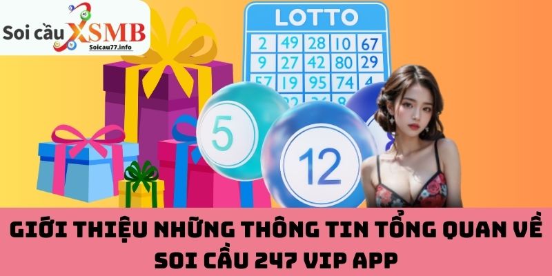 Giới thiệu những thông tin tổng quan về Soi Cầu 247 VIP app