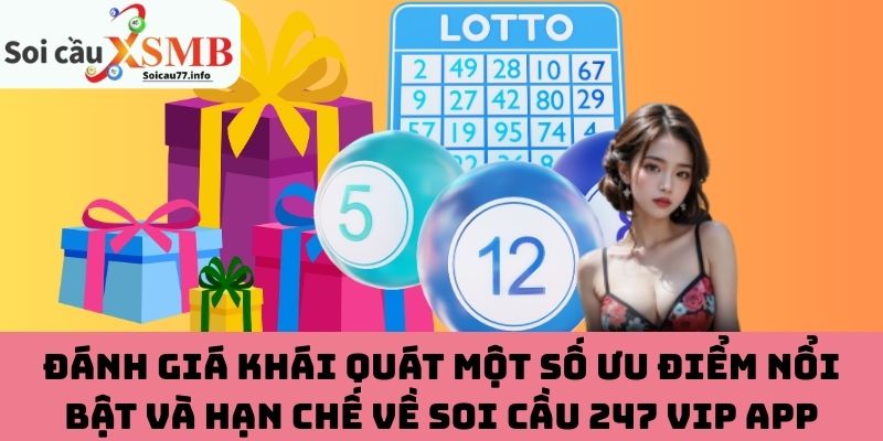Đánh giá khái quát một số ưu điểm nổi bật và hạn chế về soi cầu 247 VIP app