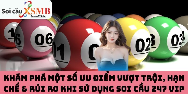 Khám phá một số ưu điểm vượt trội, hạn chế & rủi ro khi sử dụng Soi Cầu 247 VIP