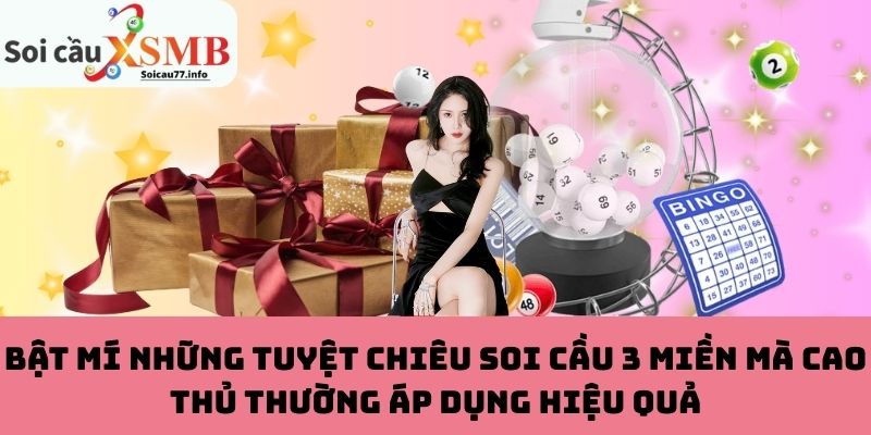 Tuyệt chiêu soi cầu 3 miền hiệu quả từ cao thủ