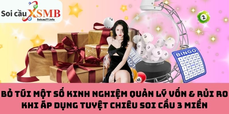 Kinh nghiệm quản lý vốn & rủi ro khi áp dụng soi cầu 3 miền