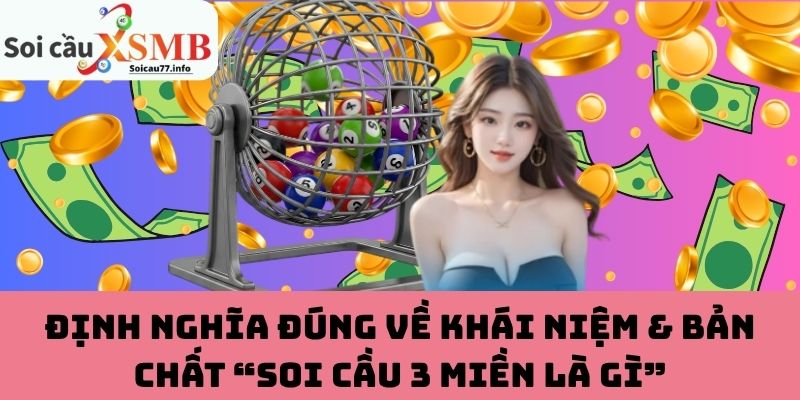 Khái niệm & bản chất “soi cầu 3 miền là gì”