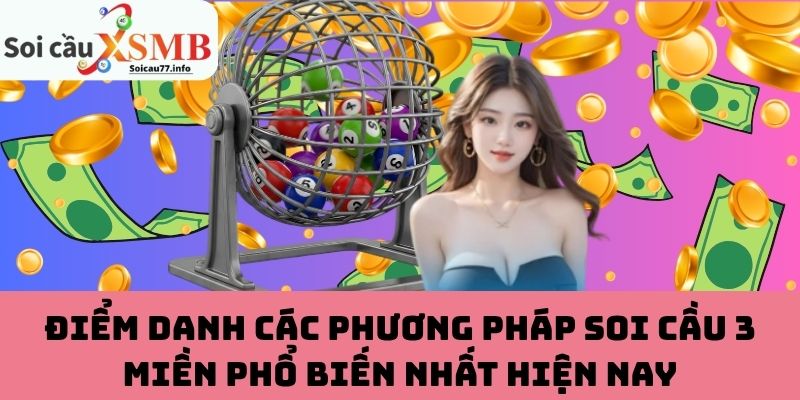 Các phương pháp soi cầu 3 miền phổ biến