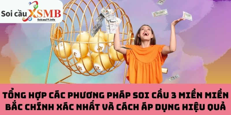 Các phương pháp soi cầu 3 miền miền Bắc chính xác, hiệu quả