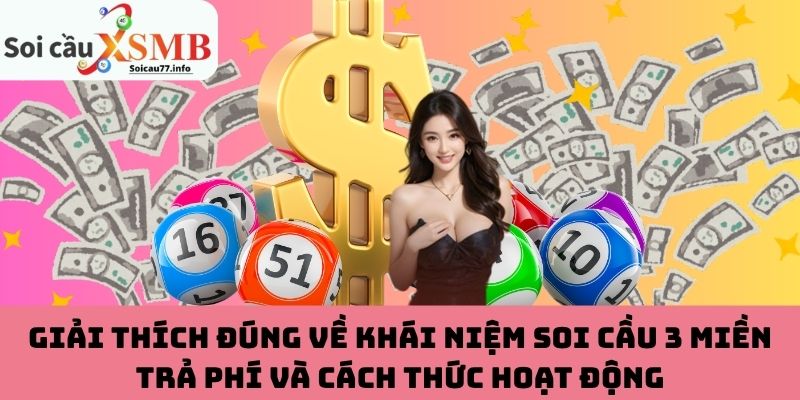 Khái niệm và cách thức hoạt động của soi cầu 3 miền trả phí