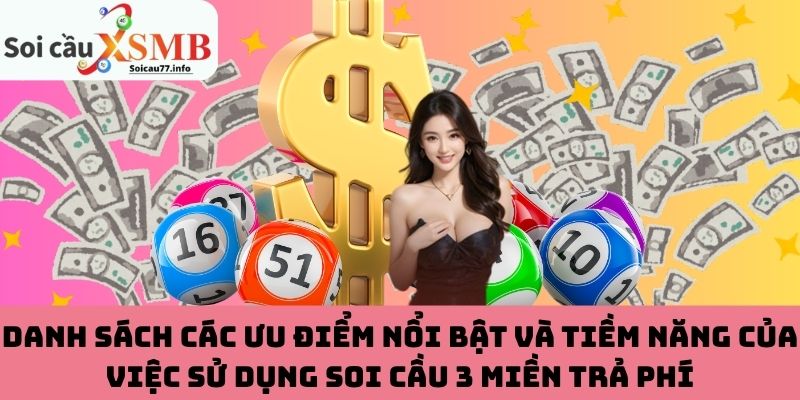 Ưu điểm nổi bật của việc soi cầu 3 miền trả phí