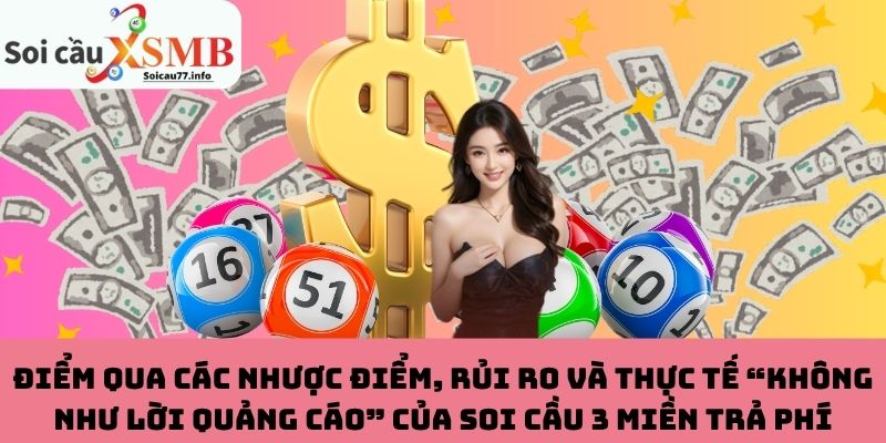 Nhược điểm, rủi ro và thực tế của soi cầu 3 miền trả phí