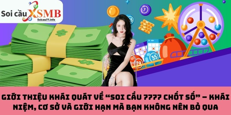 Giới thiệu khái quát về “soi cầu 7777 chốt số” – Khái niệm, cơ sở và giới hạn mà bạn không nên bỏ qua
