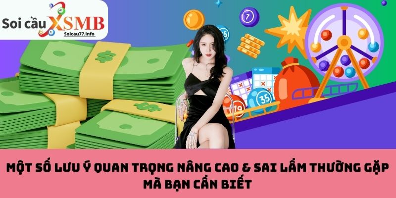 Một số lưu ý quan trọng nâng cao & sai lầm thường gặp mà bạn cần biết