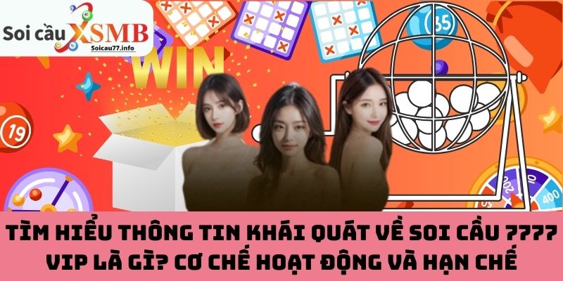 Tìm hiểu thông tin khái quát về soi cầu 7777 VIP là gì? Cơ chế hoạt động và hạn chếTìm hiểu thông tin khái quát về soi cầu 7777 VIP là gì? Cơ chế hoạt động và hạn chế