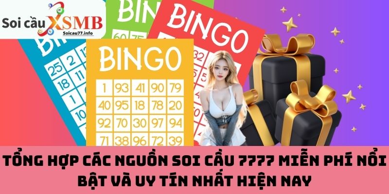 Tổng hợp các nguồn soi cầu 7777 miễn phí nổi bật và uy tín nhất hiện nay