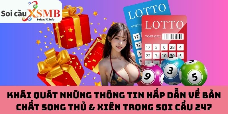 Khái quát những thông tin hấp dẫn về bản chất song thủ & xiên trong soi cầu 247