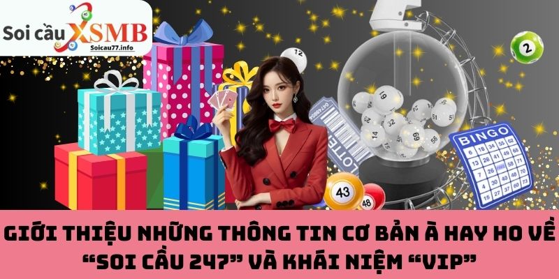 Giới thiệu những thông tin cơ bản à hay ho về “soi cầu 247” và khái niệm “VIP”