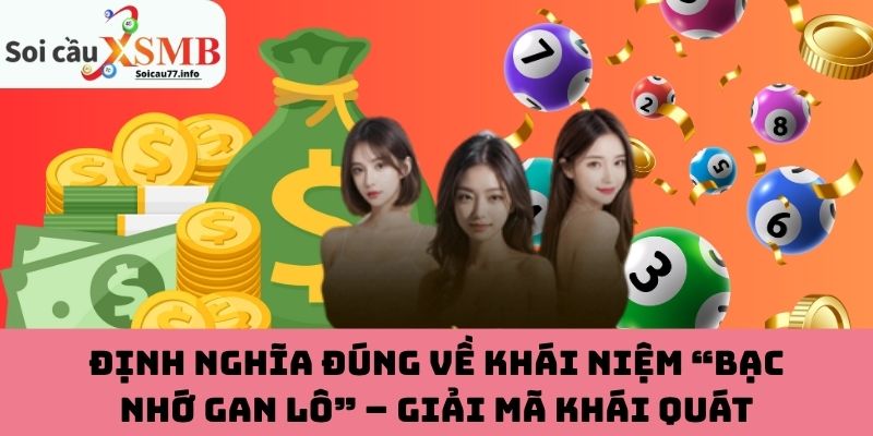 Định nghĩa khái quát về bạc nhớ gan lô