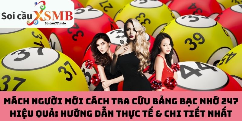 Mách người mới cách tra cứu bảng bạc nhớ 247 hiệu quả