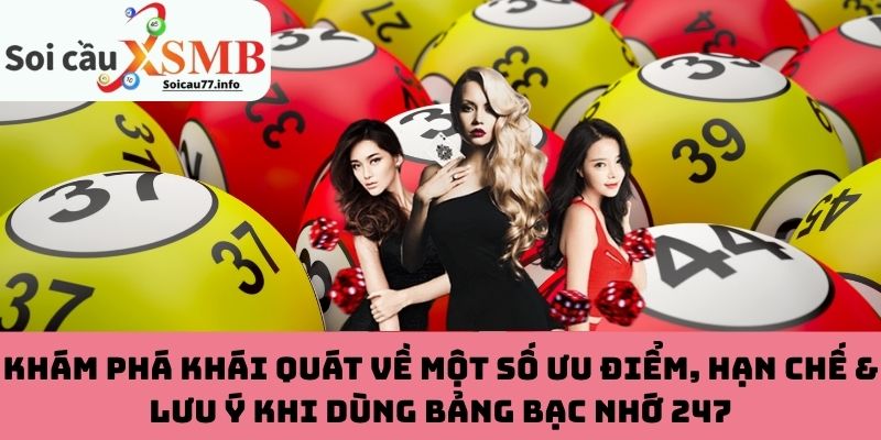 Một số ưu điểm, hạn chế & lưu ý khi dùng bảng bạc nhớ 247