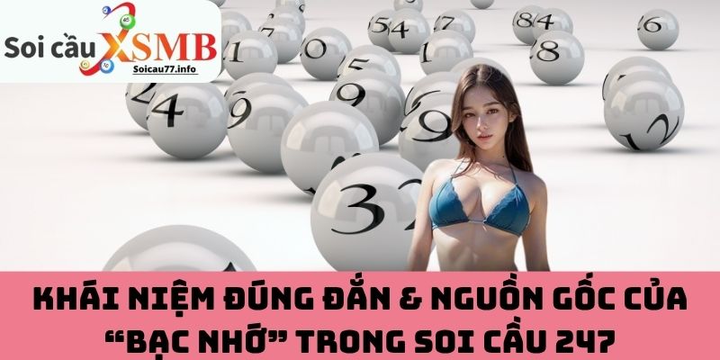 Nguồn gốc của “bạc nhớ” trong soi cầu 247