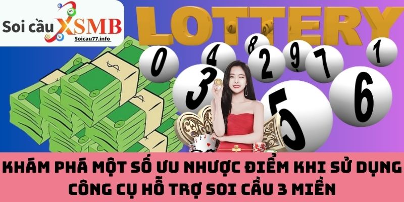 Các ưu nhược điểm khi sử dụng công cụ hỗ trợ soi cầu 3 miền