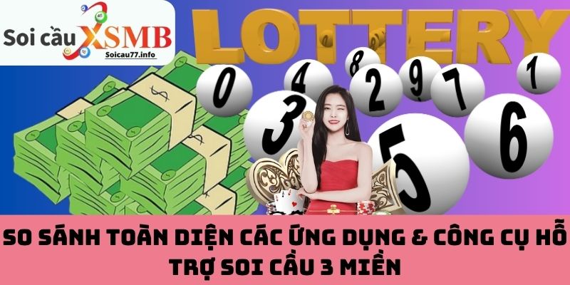 So sánh toàn diện các ứng dụng soi cầu 3 miền
