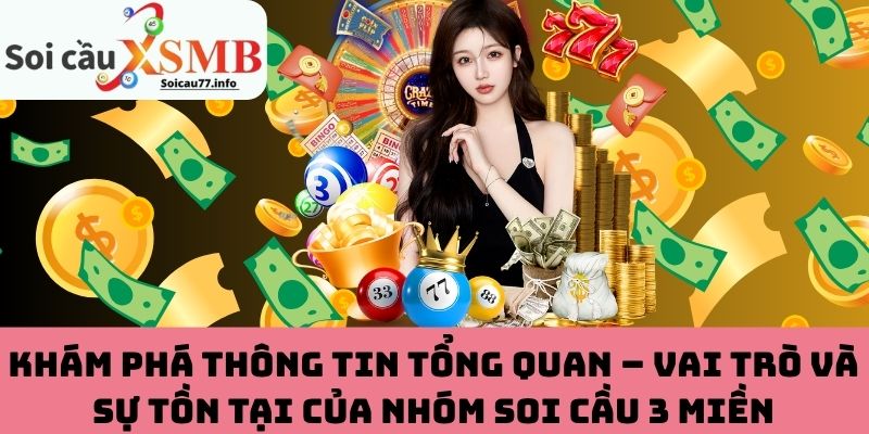 Vai trò và sự tồn tại của nhóm soi cầu 3 miền