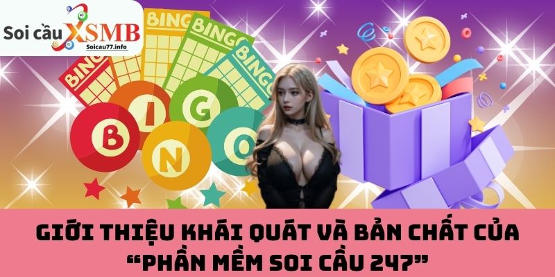 Khái quát thông tin về phần mềm soi cầu 247