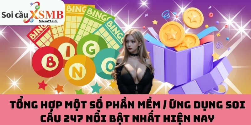 Một số phần mềm soi cầu 247 nổi bật nhất hiện nay