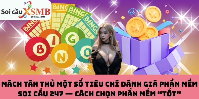 Các tiêu chí đánh giá phần mềm soi cầu 247 uy tín