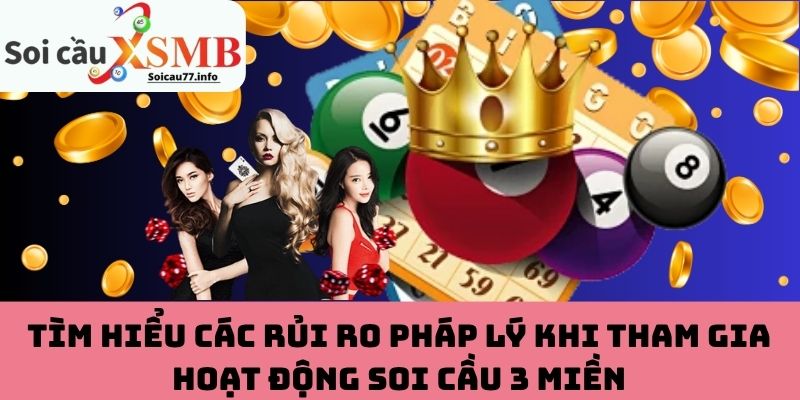Rủi ro pháp lý khi soi cầu 3 miền