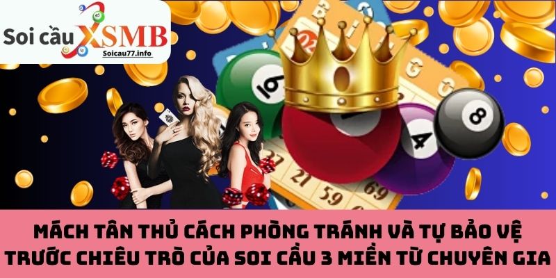 Cách phòng tránh chiêu trò của soi cầu 3 miền