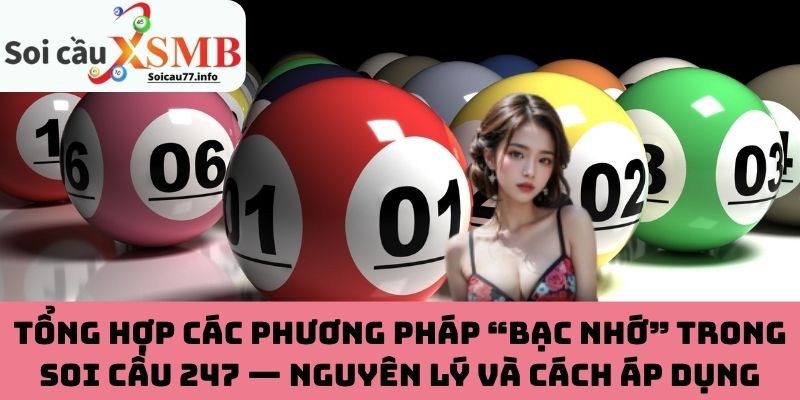 Các phương pháp “bạc nhớ” trong soi cầu 247 phổ biến hiện nay