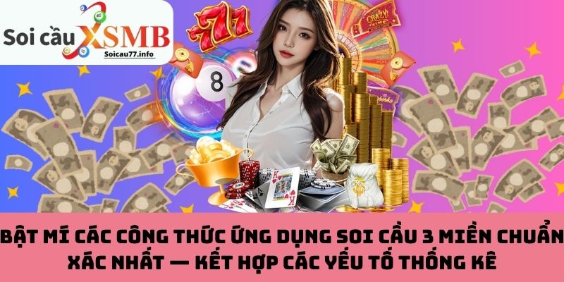 Kết hợp ứng dụng soi cầu 3 miền với yếu tố thống kê